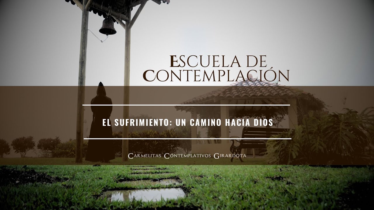 Escuela de Contemplación: el sufrimiento, un camino hacia Dios 
