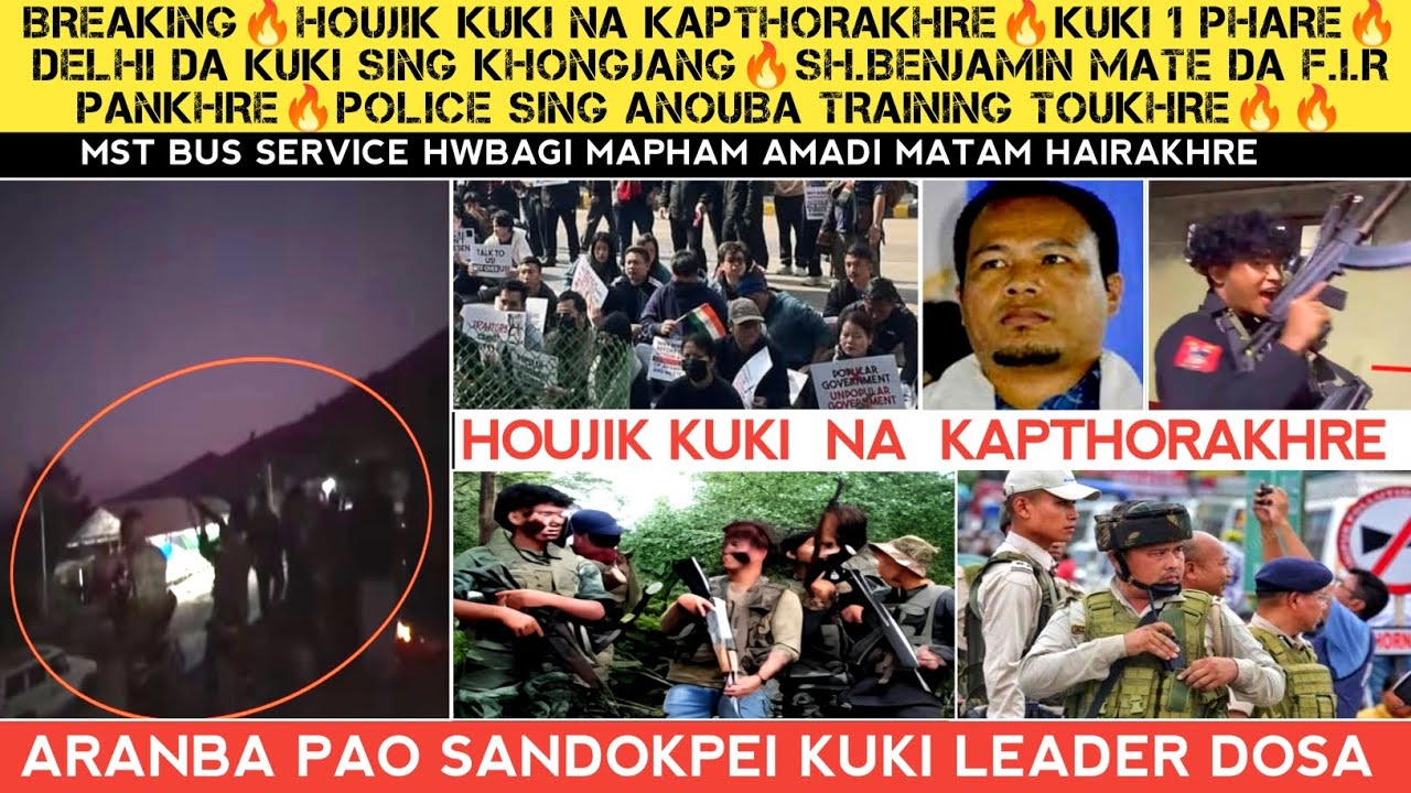 Breaking🔥Houjik Kuki na kapthorakhre🔥Kuki 1 Phare🔥Aranba pao sandokpa Kuki leader Dosa🔥Police train.
