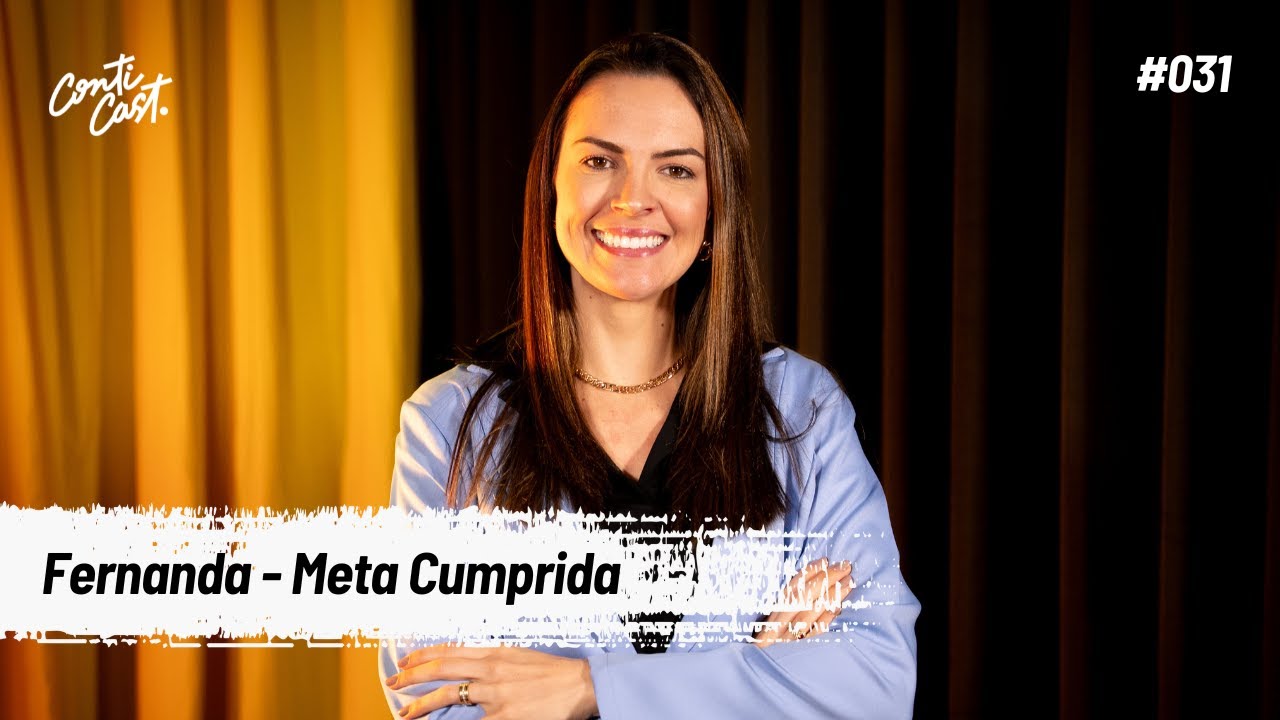 Fernanda Haverroth Schunemann - Meta Cumprida - ContiCast | Praticando Ideias - #031