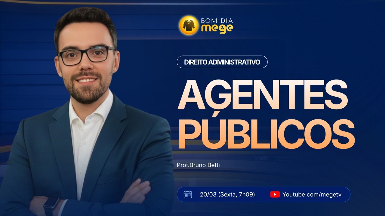 BOM DIA MEGE: Direito Administrativo (Agentes Públicos) #66