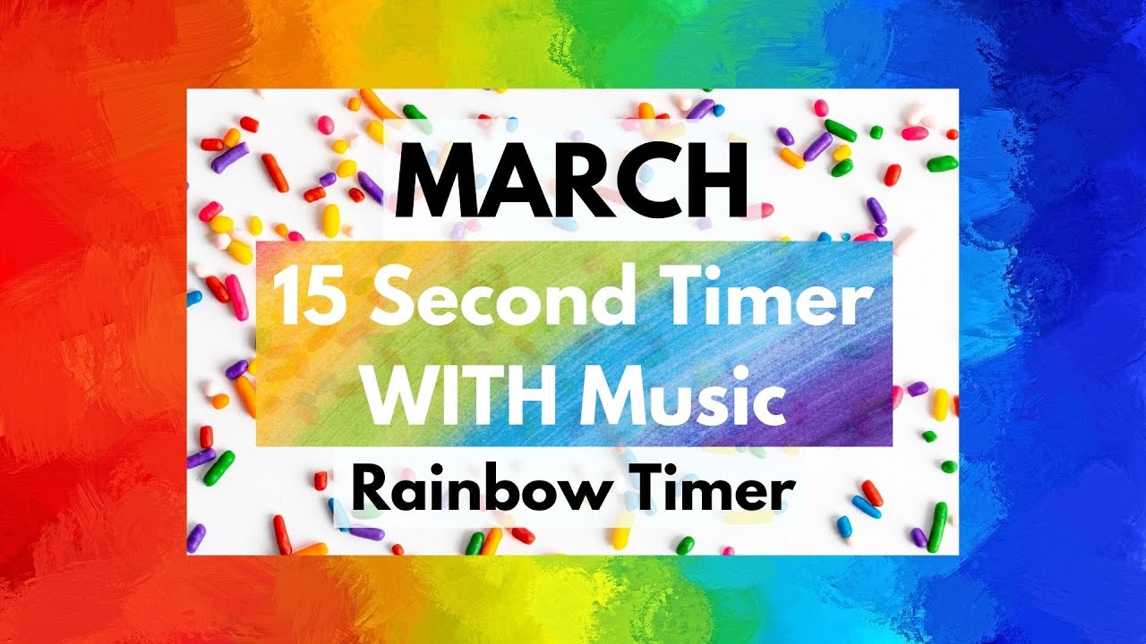 &bull; MARCH &bull; 15 Second Timer WITH Music &bull; Rainbow Timer &bull; Color Theme Timer