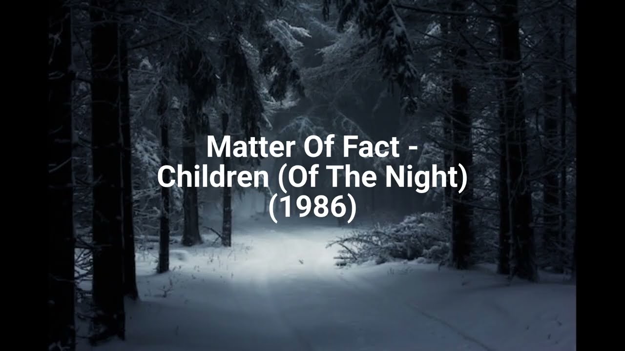 Matter Of Fact - Children (Of The Night) (1986)