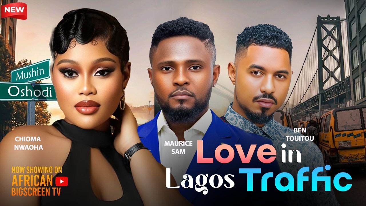 LOVE IN LAGOS TRAFFIC - CHIOMA NWAOHA, BEN TOUITOU, MAURICE SAM 2026 Nigerian Latest Full Movies