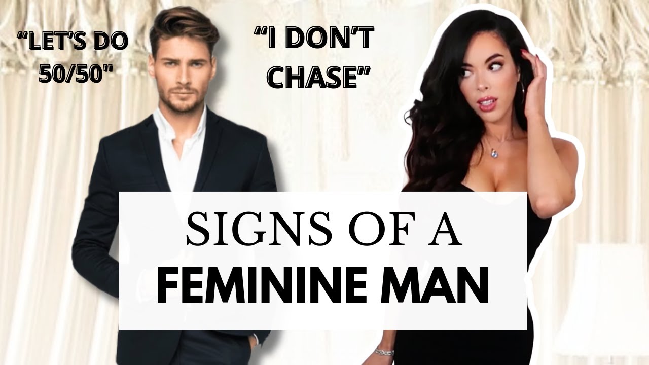 Signs of a Feminine Man : How to Spot a Feminine/Passive Man
