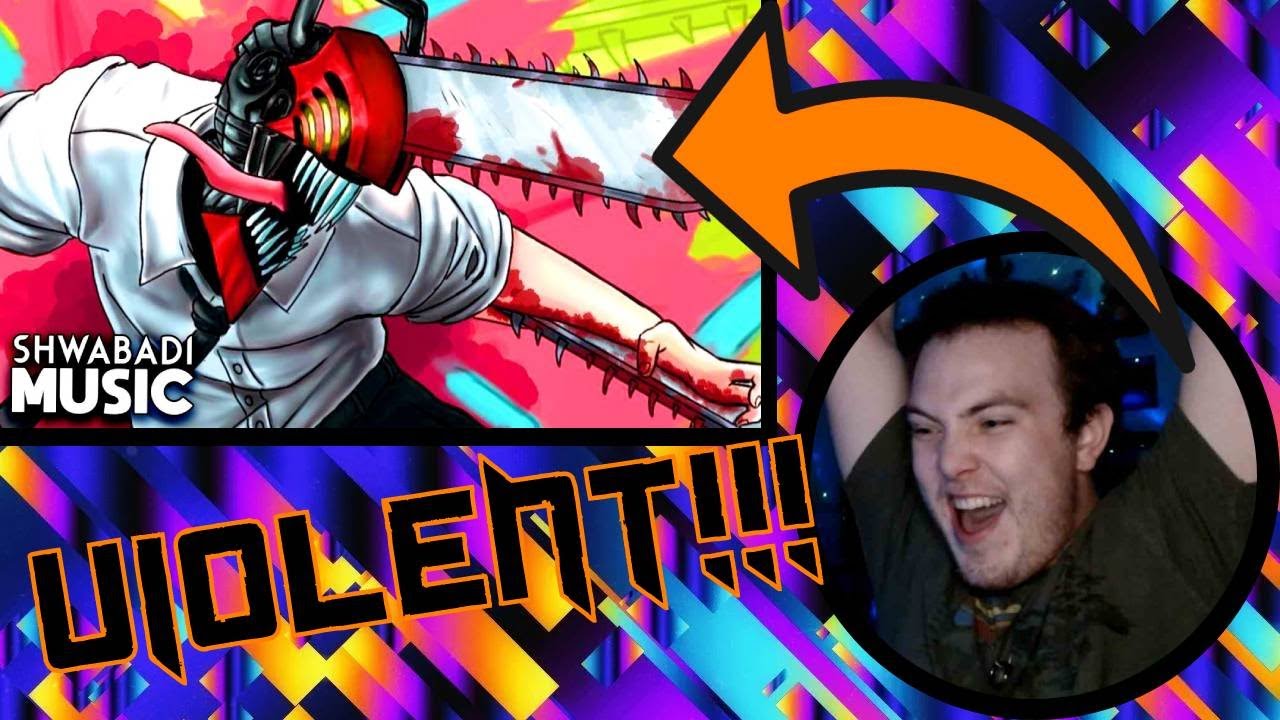WHAT DID HE SAY??? | Chainsaw Man Rap || I WANT VIOLENCE by Shwabadi REACTION