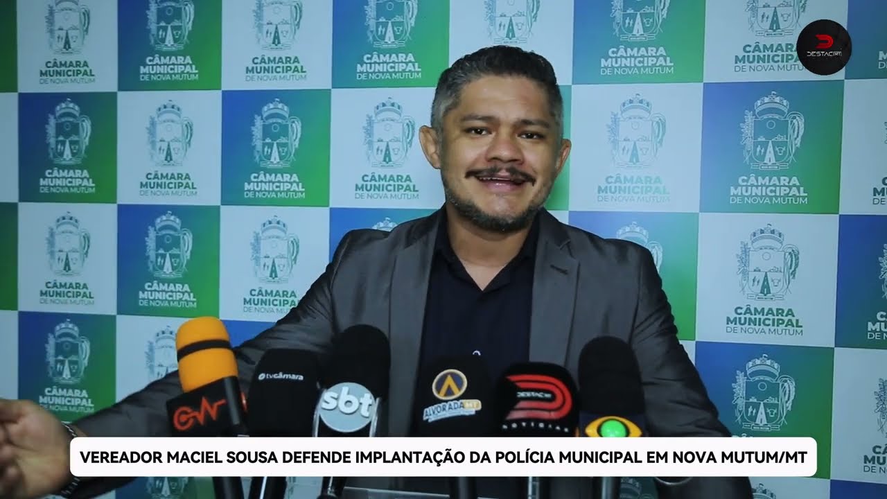 Vereador Maciel Sousa defende implantação da Polícia Municipal em Nova Mutum/MT