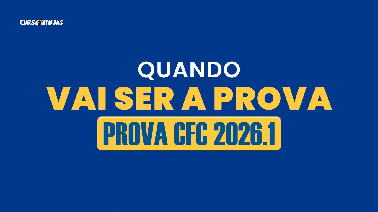 QUANDO VAI SER A PROVA DO CFC 2026.1?