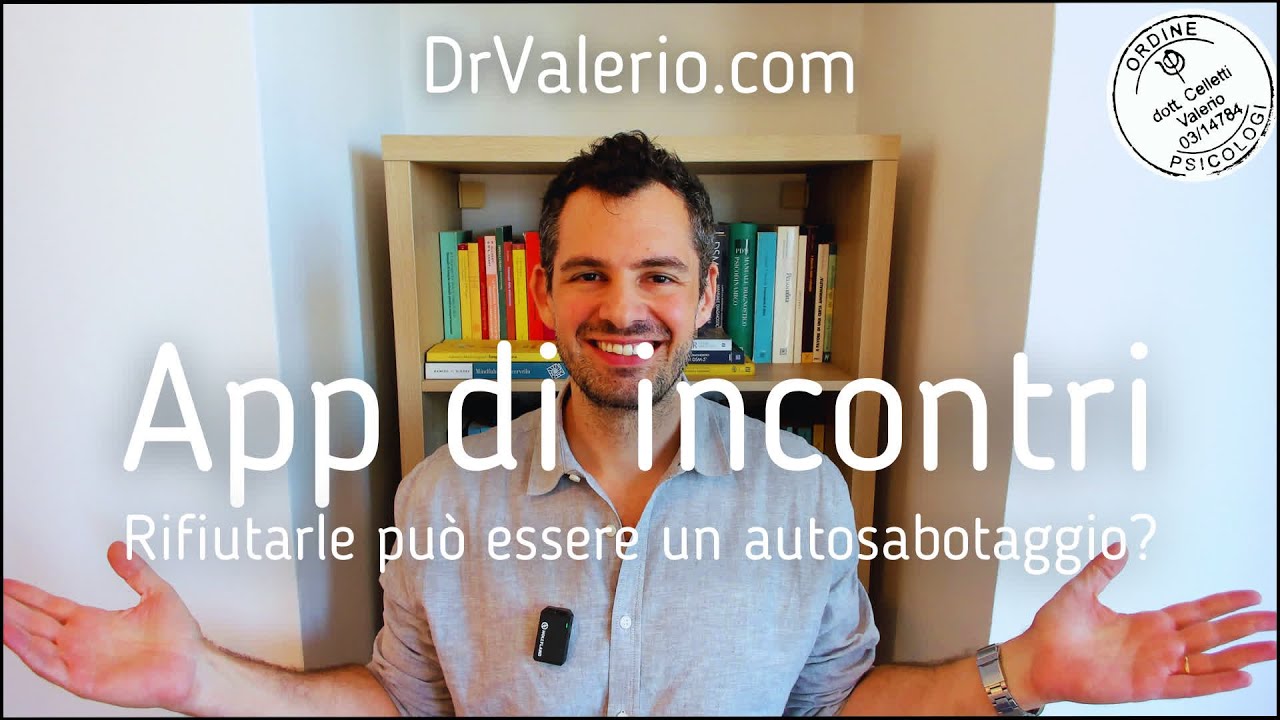 App di incontri: Perché rifiutarle può essere un autosabotaggio? - Valerio Celletti