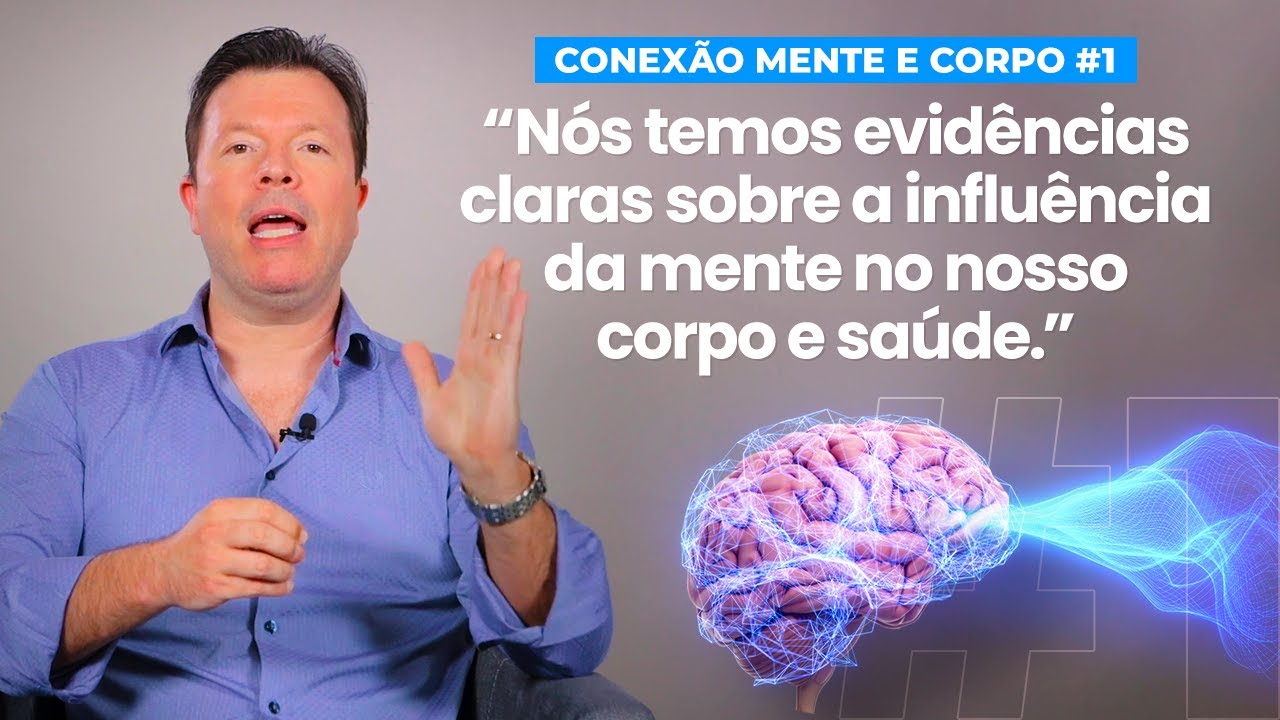 CONEXÃO MENTE E CORPO #1: como a mente influencia a sua saúde