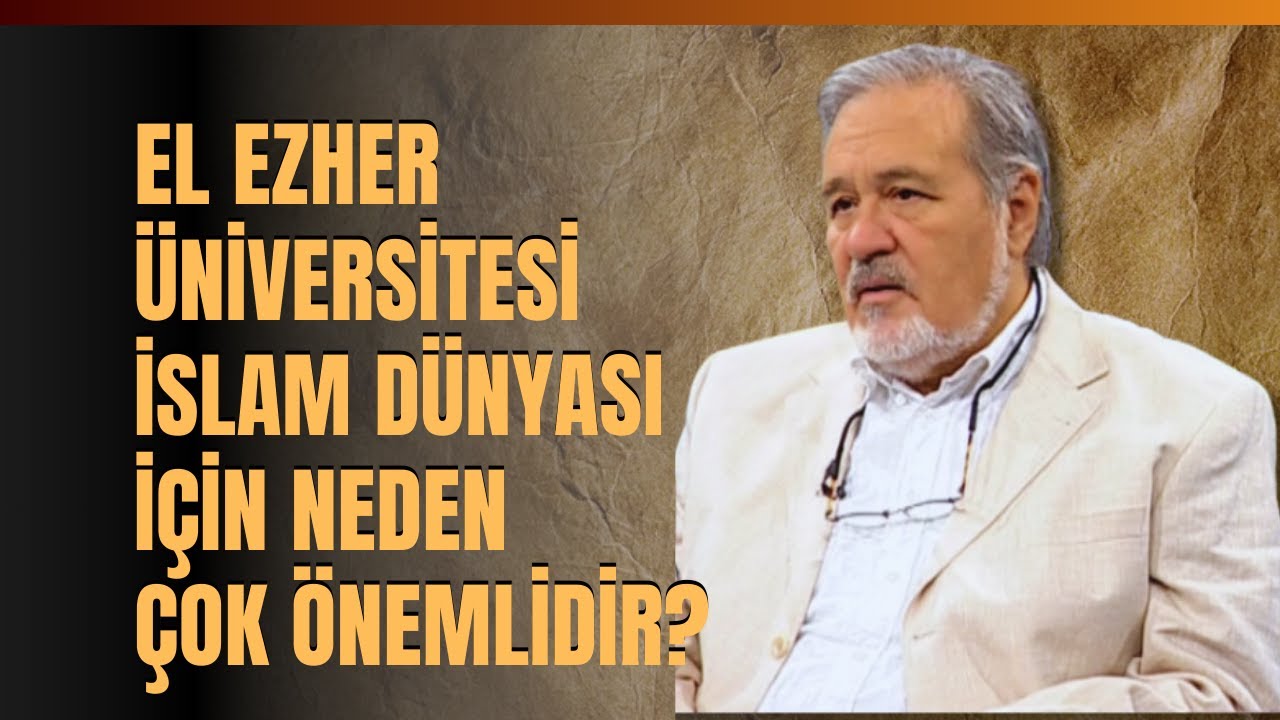 El Ezher Üniversitesi İslam Dünyası İçin Neden Çok Önemlidir? İlber Ortaylı Anlattı