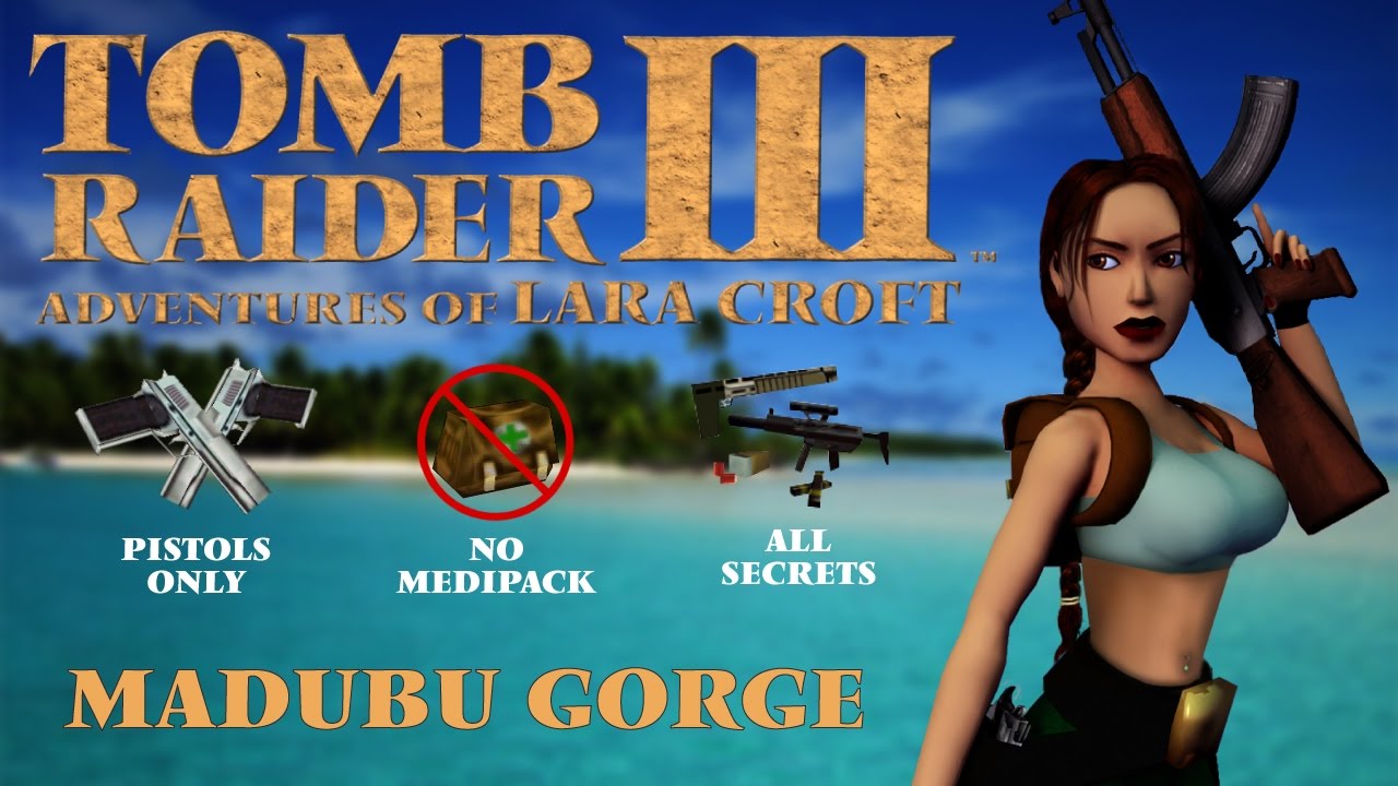 [TR3] Pistols only, no medipack, all secrets - Madubu Gorge