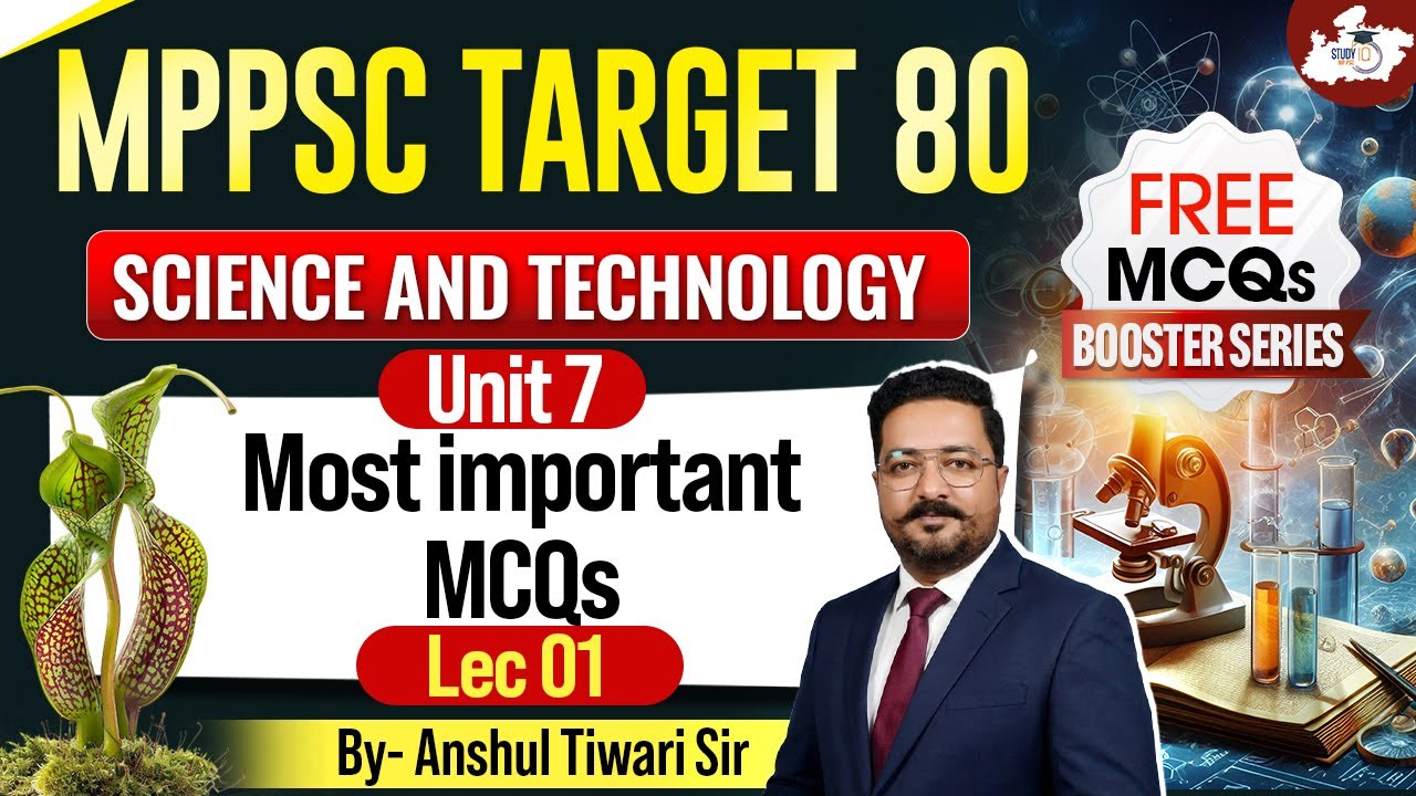 MPPSC 2026 | Science & Technology | Unit 7 Most important MCQs | by Anshul Sir | MPPSC StudyIQ