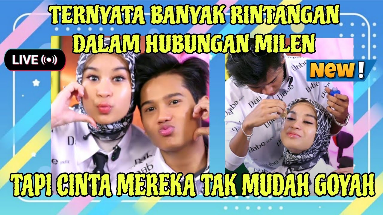 TERNYATA HUBUNGAN MILEN BANYAK RINTANGAN TAPI KATA VALEN CINTA DIA KE MILA TAK AKAN MUDAH GOYAH 