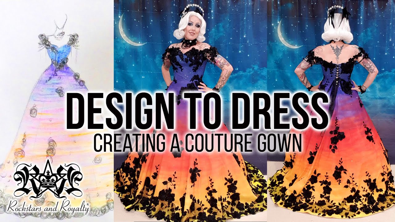 Making A Couture Gown - From Inspiration, To Design, To The Finished Look| Rockstars and Royalty