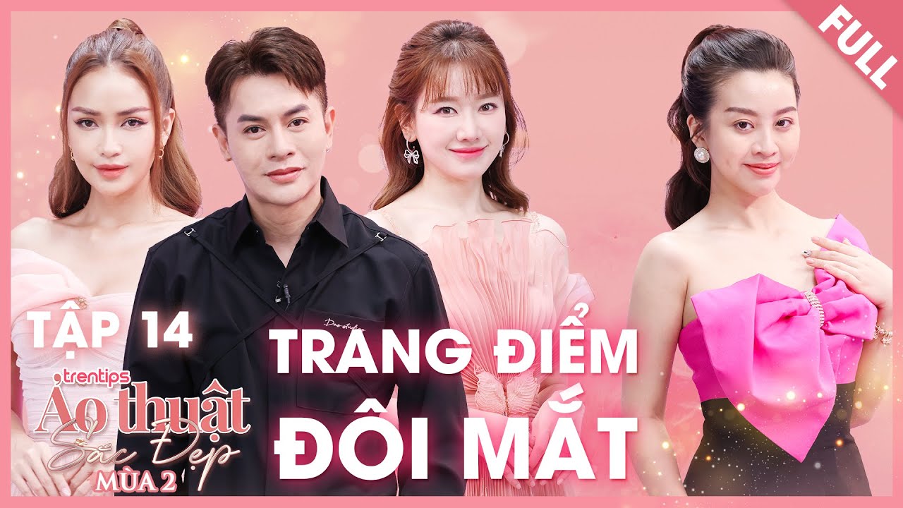 Ảo Thuật Sắc Đẹp | Tập 14 Mùa 2 | Nam Trung, Hari bật mí cách MAKEUP MẮT ĐẸP, 