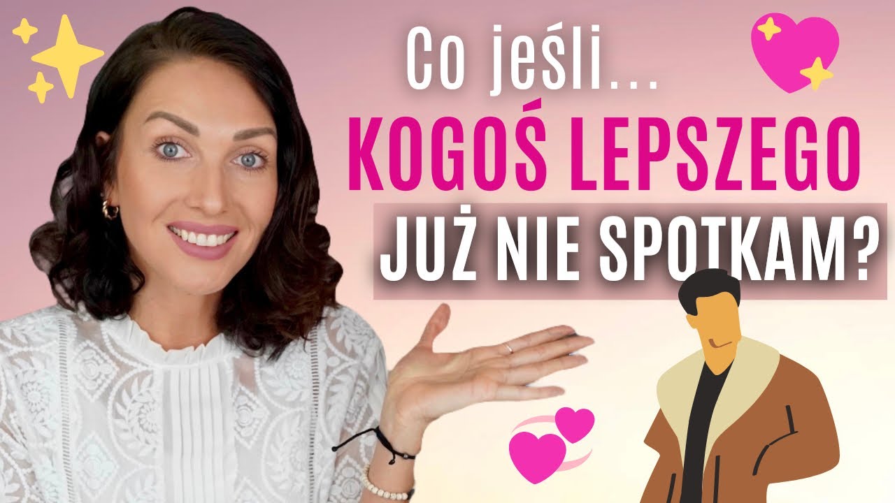 [LM#23] CO JEŚLI KOGOŚ LEPSZEGO JUŻ NIE SPOTKAM? ♥ Odejść czy nie odejść? Lekcje Miłości SoSpecial
