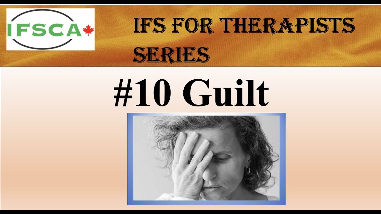 IFS for Therapists #10   Guilt