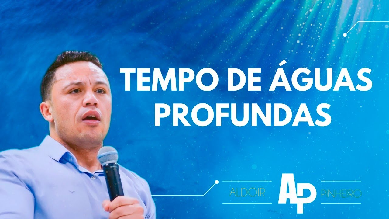 Tempo de águas Profundas Ez 47 PR Aldoir Pinheiro pregação impactante 2023