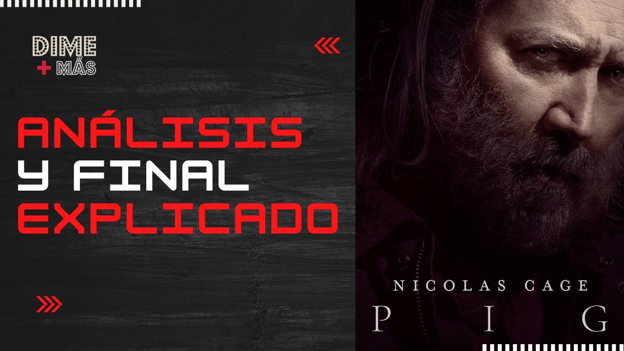 PIG 2021 CON NICOLAS CAGE An&aacute;lisis y Final Explicado