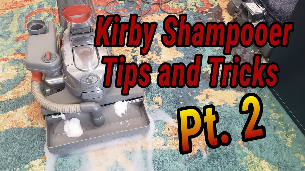 Kirby Shampooer Tips and Tricks Pt. 2