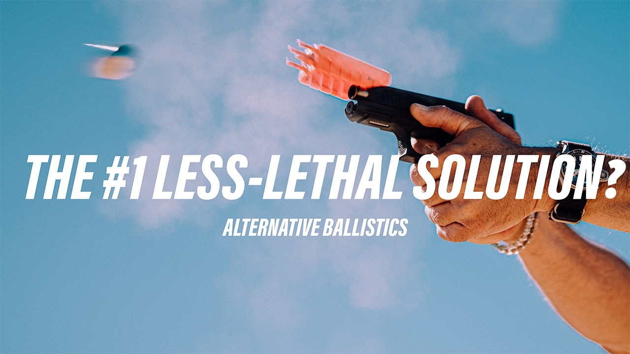 When Lethal Isn't The Answer... Alternative Ballistics