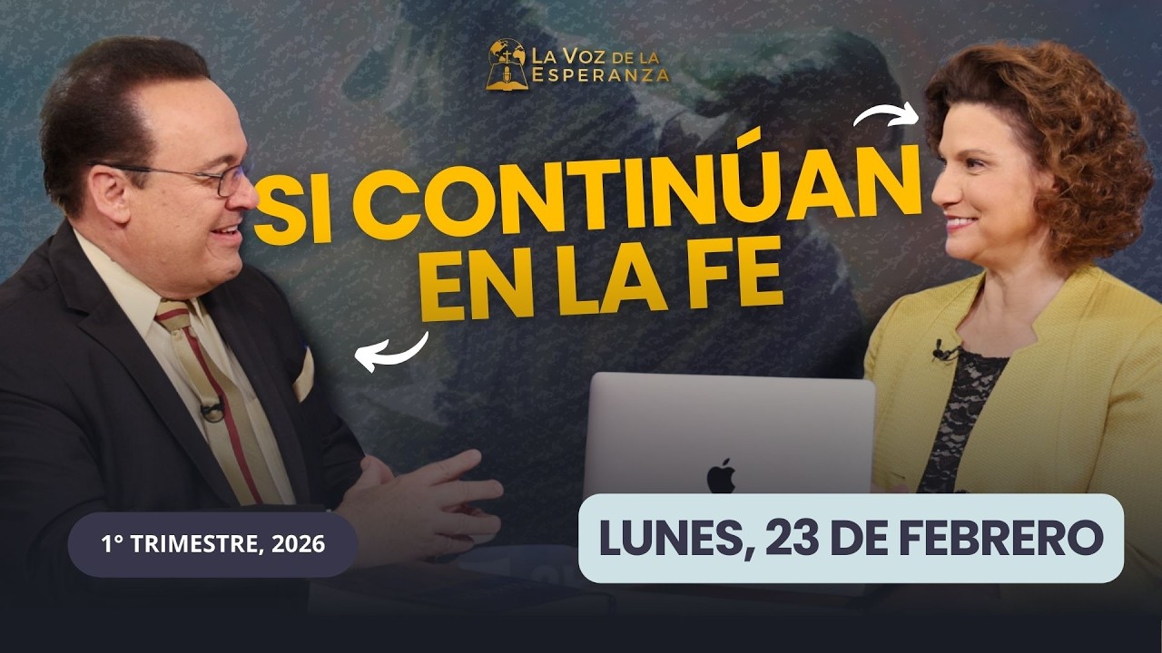 Lunes, Febrero 23 | Si Continúan en la Fe | Escuela Sabática 2026