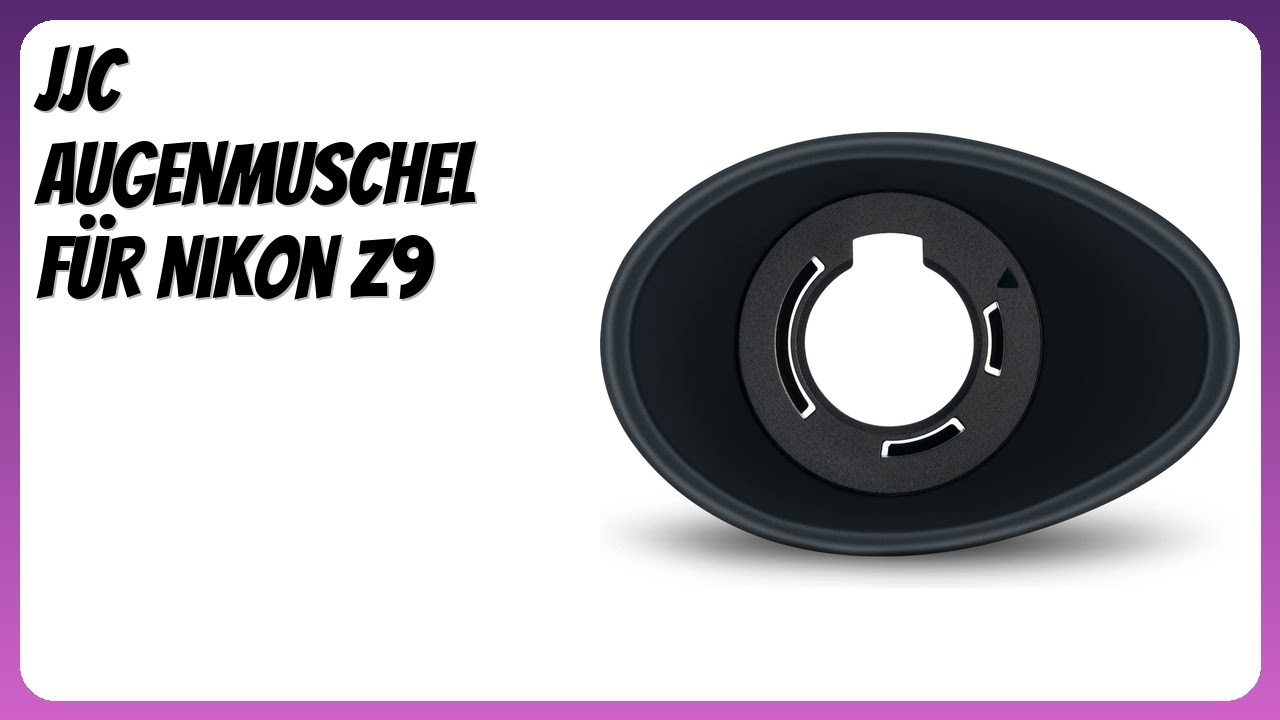 BEWERTUNG (2026): JJC Augenmuschel für Nikon Z9. Infos
