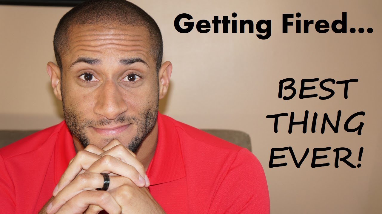 Getting Fired From My Job... Was The Best Thing That Happened To Me