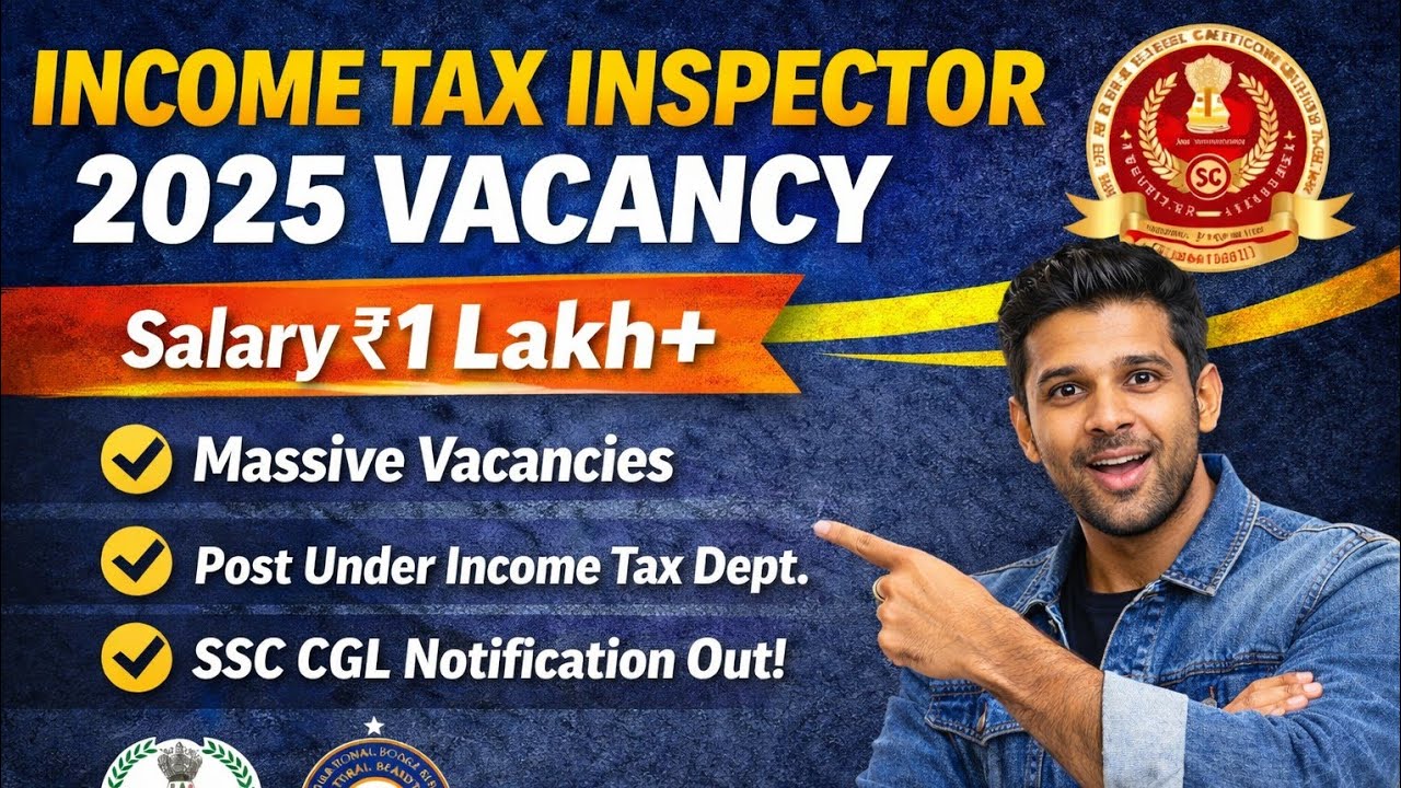 Income Tax Inspector 2025 Vacancy Update | Salary ₹1 lakh+ | SSC CGL Complete Guide