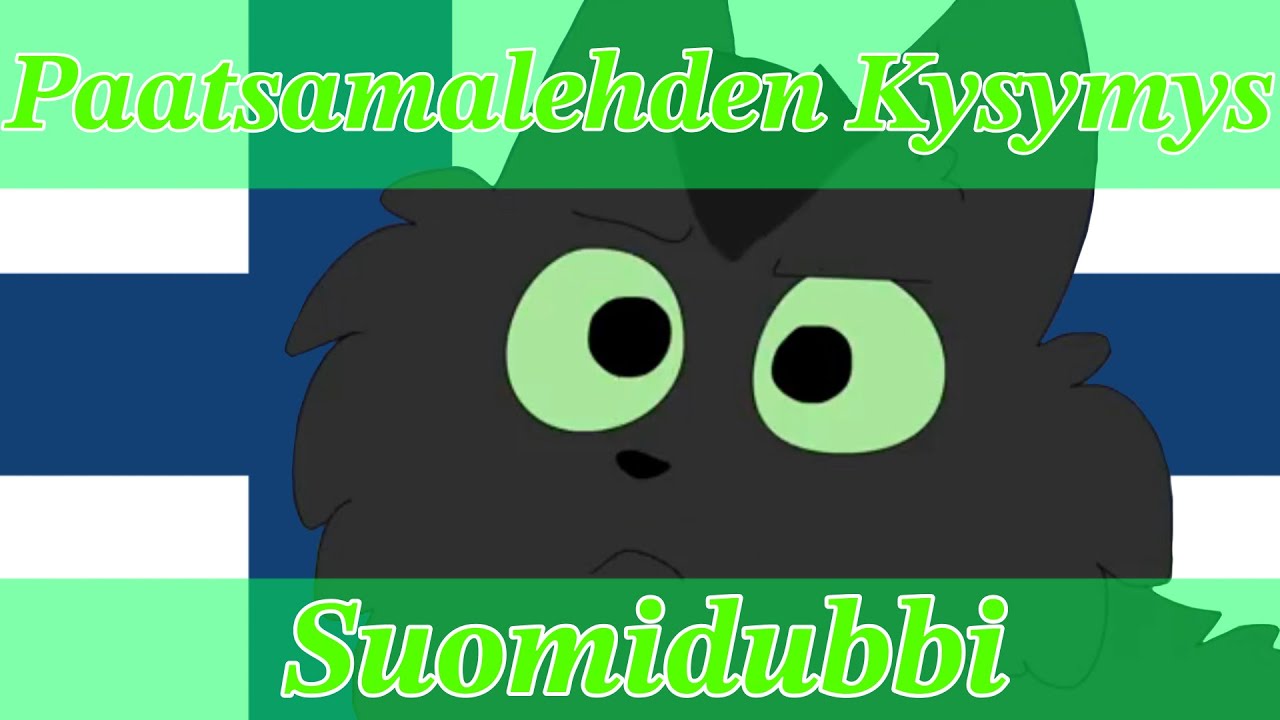 ”Paatsamalehden Kysymys” - Finnish dub / Suomidubbi