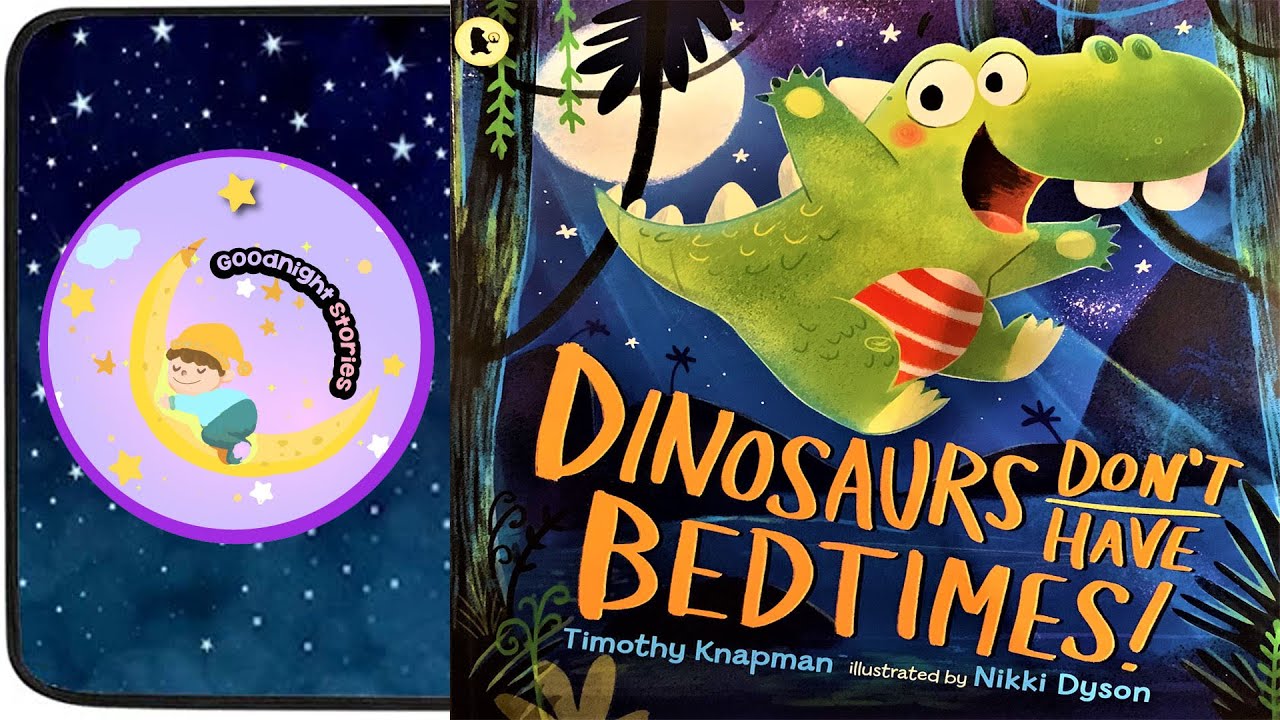 DINOSAURS DONT HAVE BEDTIMES: Kids dinosaur bedtime story