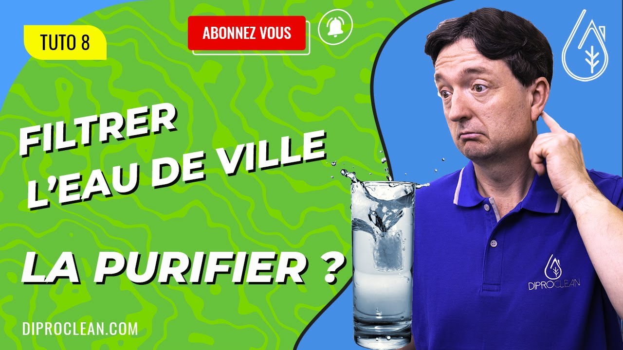 purificateurs d'eau boisson et Osmoseur : Comment purifier l'eau de ville ?
