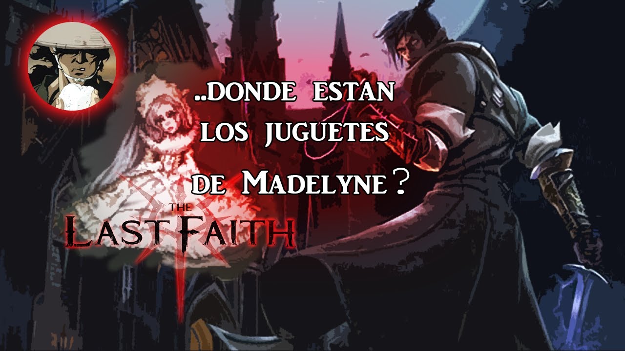 THE LAST FAITH / JUGUETES DE MADELYNE