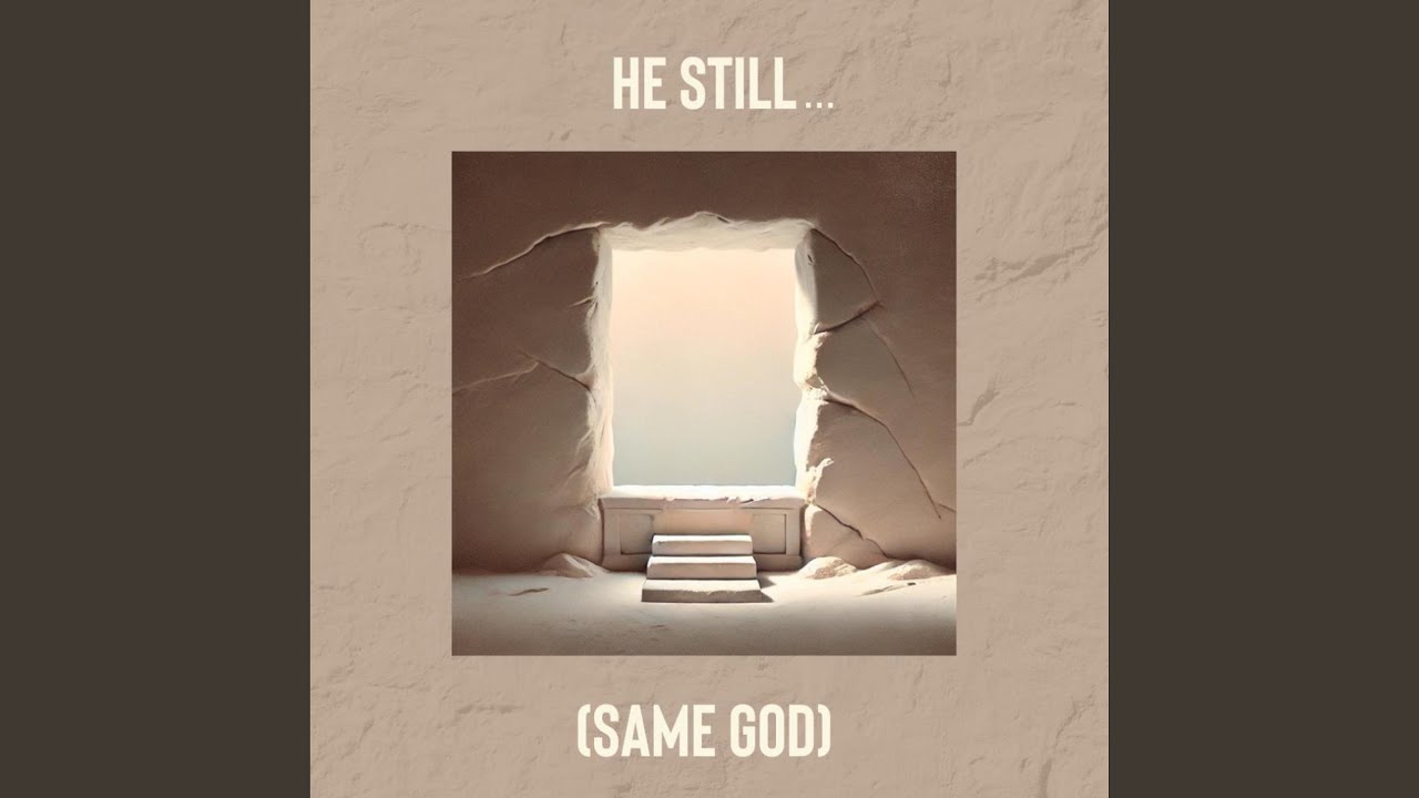 He Still... (Same God) (feat. Alyssia Gonzalez)