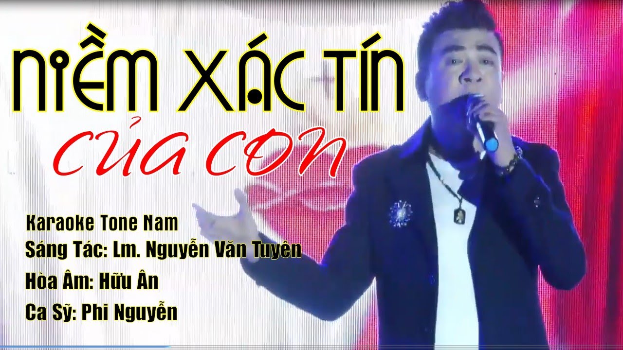 NIỀM XÁC TÍN CỦA CON (Karaoke Tone Nam) - Sáng Tác: Lm. Nguyễn Văn Tuyên. Ca Sỹ: Phi Nguyễn