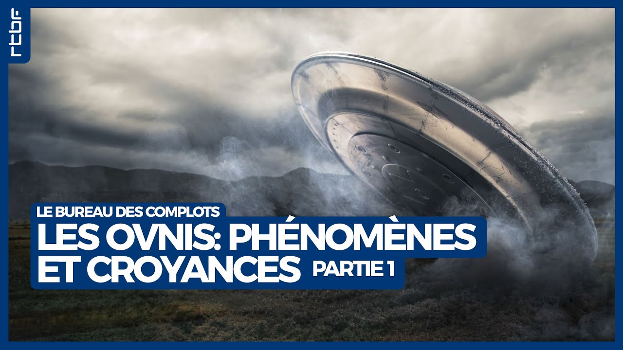 Les OVNIs : ph&eacute;nom&egrave;nes et croyances (partie 1) - Le Bureau des Complots