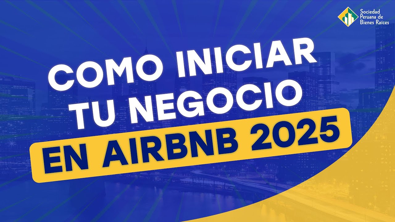 Cómo iniciar un negocio de AIRBNB en Lima Perú 2025