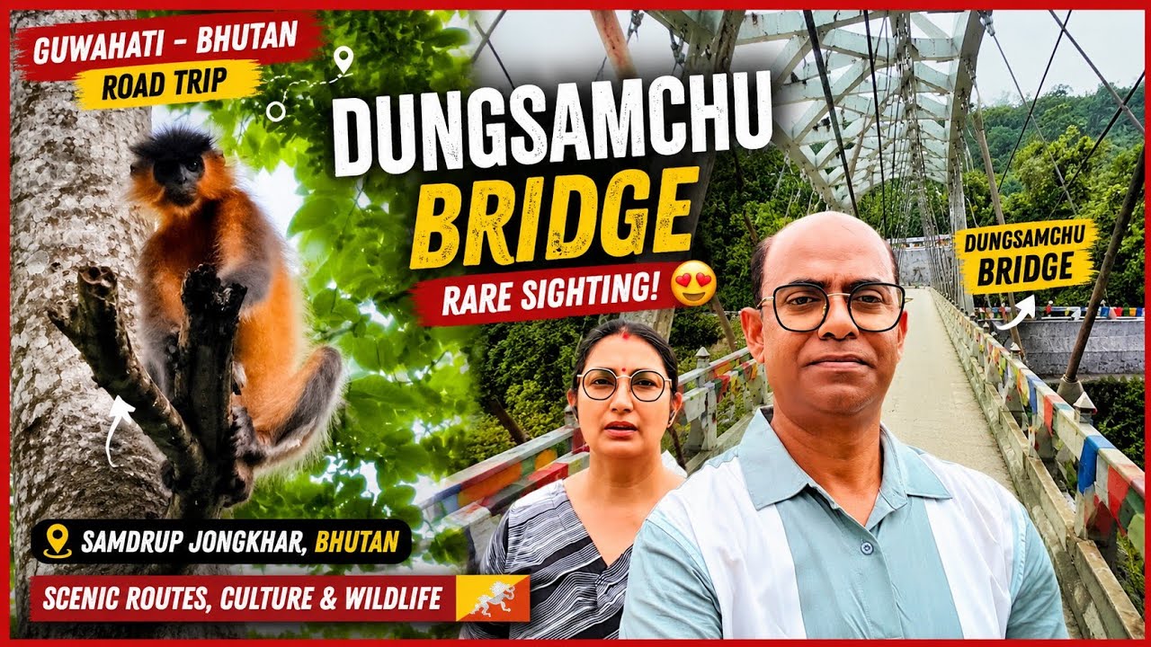 Dungsamchu Bridge & Rare Bhutan Capped Langur Sighting | Samdrup Jongkhar Bhutan