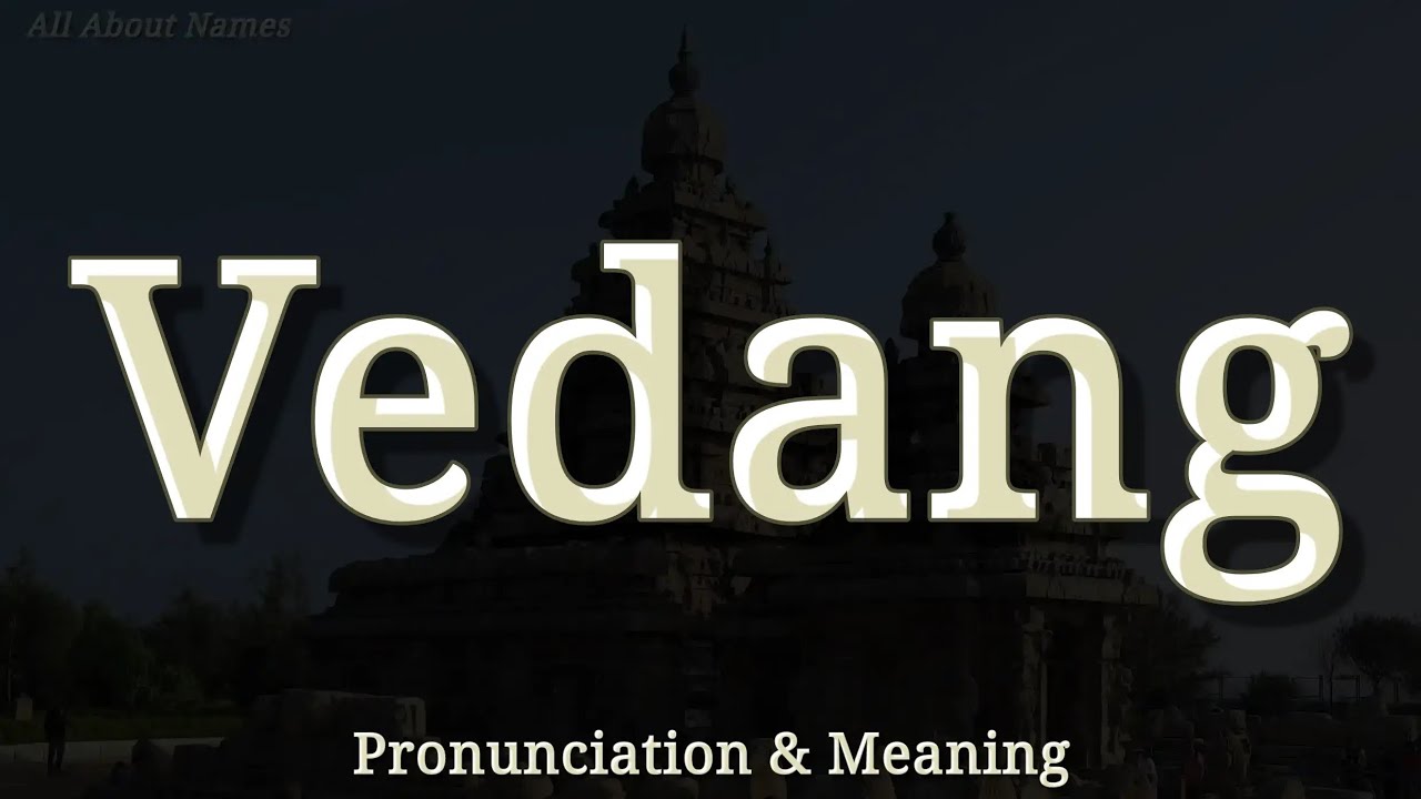 Vedang - Pronunciation and Meaning