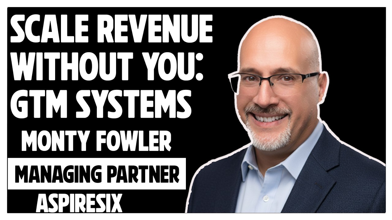 EP#35 Building Scalable GTM Systems that Survive without you.
