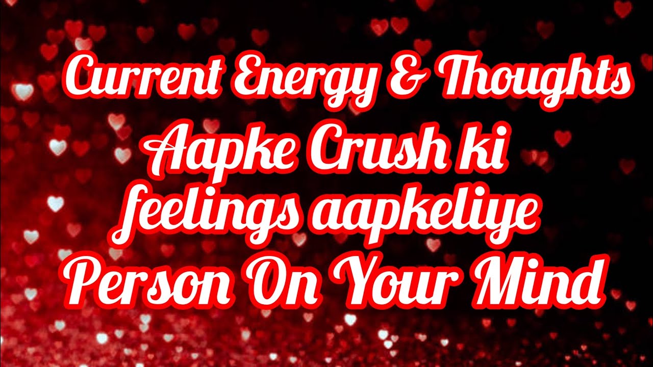 ♥️CURRENT ENERGY AND THOUGHTS ♥️PERSON ON YOUR MIND/ CRUSH READING ♥️JANE UNKI FEELINGS AAPKELIYE ♥️