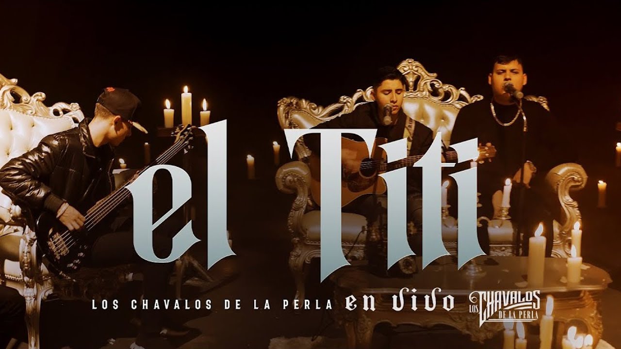 Los Chavalos De La Perla - El Titi [En Vivo]