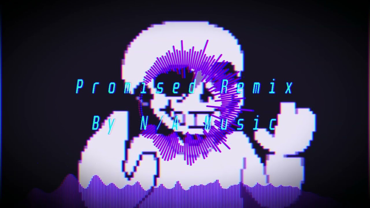 No AU - Promised. (N/A Remix)