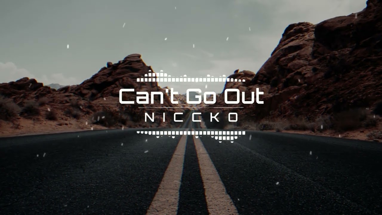 NICCKO - Can't Go Out