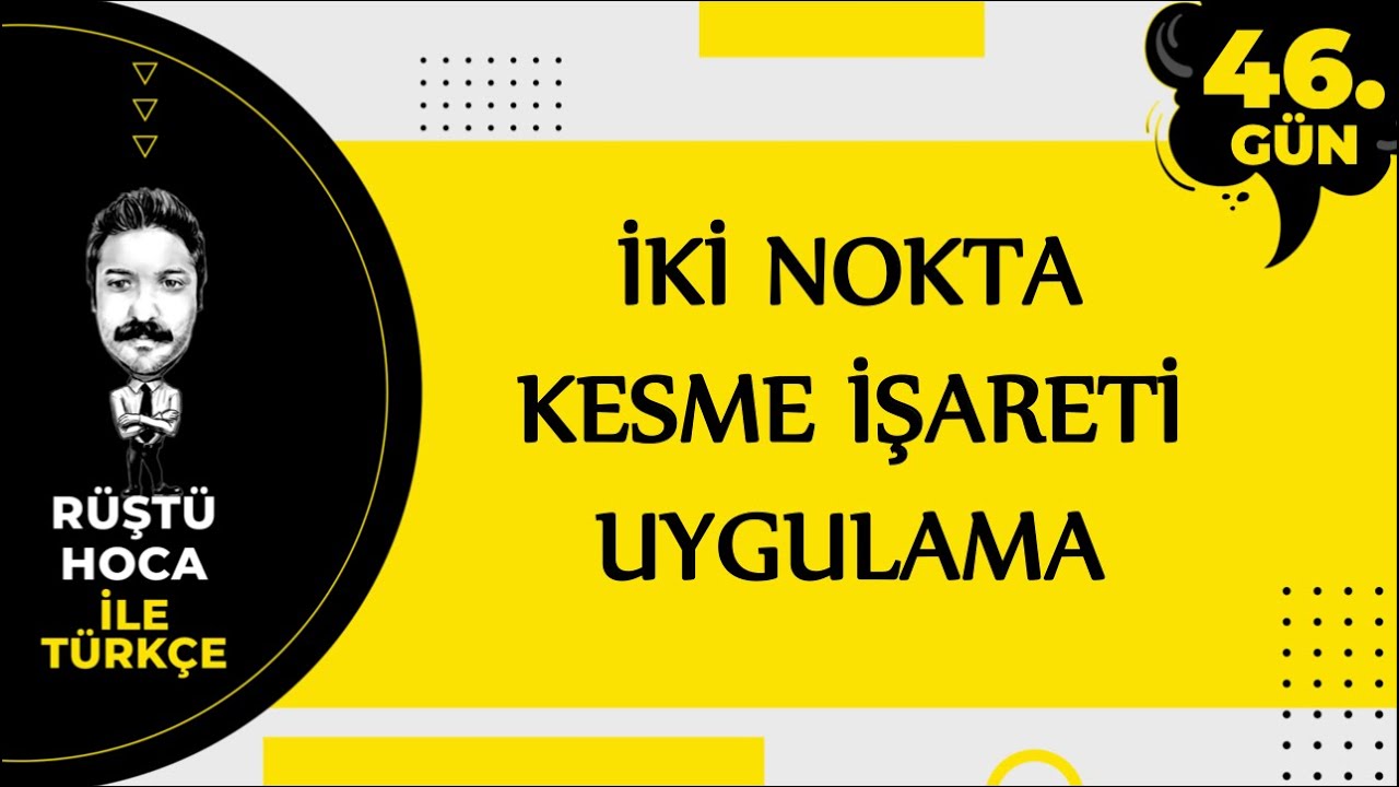 İki Nokta, Kesme İşareti | UYGULAMA | 80 Günde Türkçe Kampı 46.Gün | RÜŞTÜ HOCA