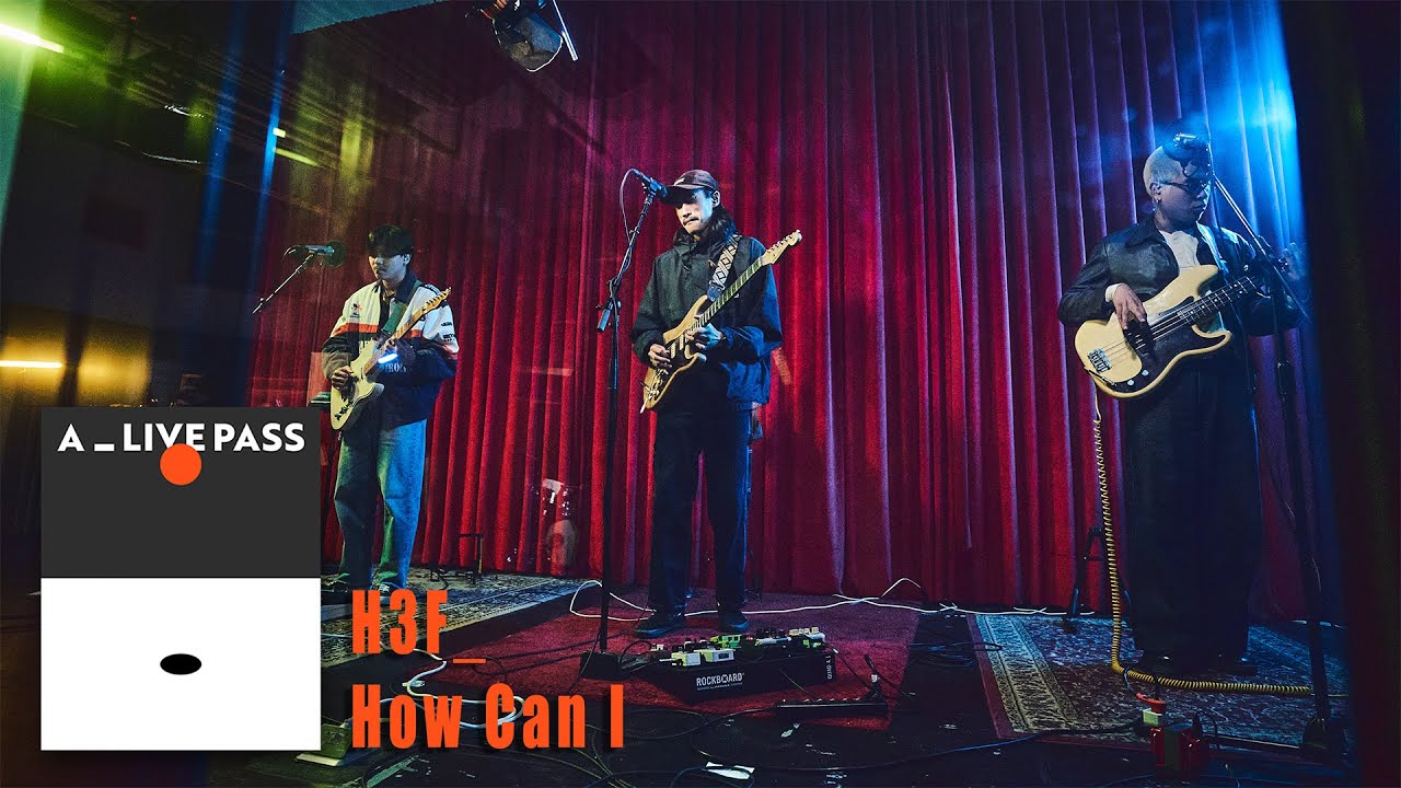 H 3 F - How Can I (Live Session)｜A_LIVE PASS