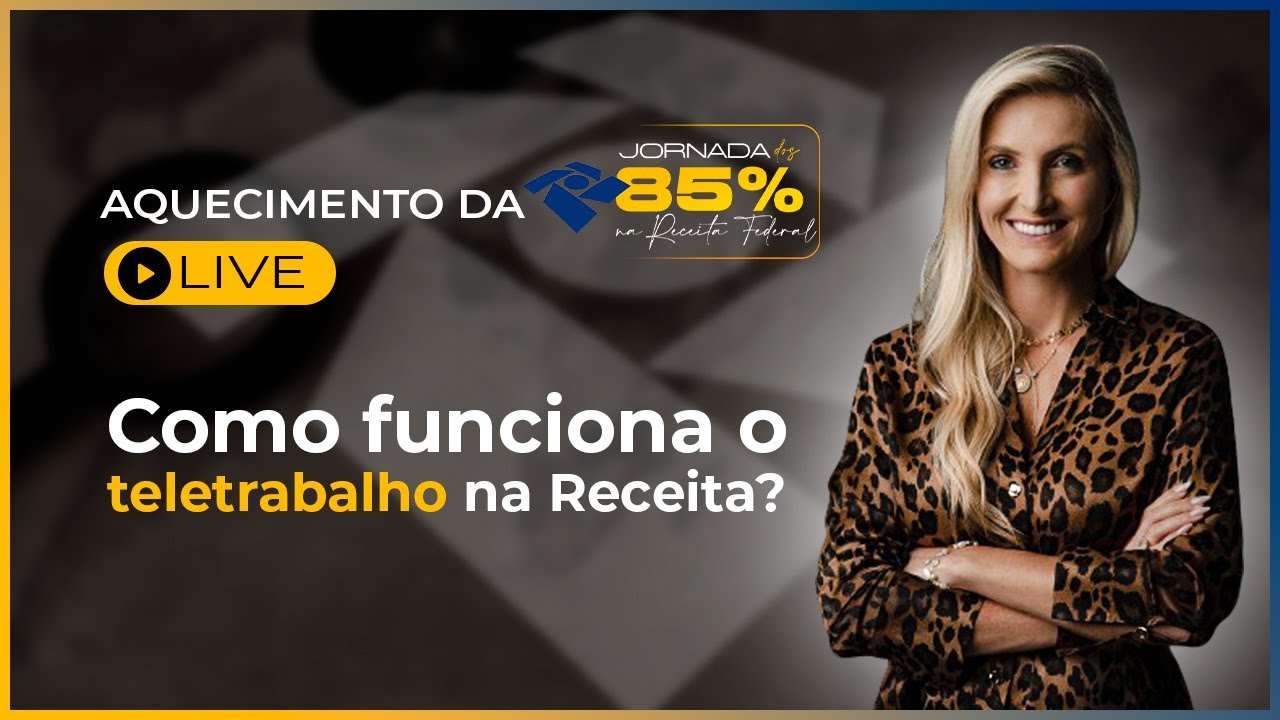 COMO FUNCIONA O TELETRABALHO NA RECEITA? 🌻 - Aquecimento Jornada dos 85% Receita Federal (30/09/22)