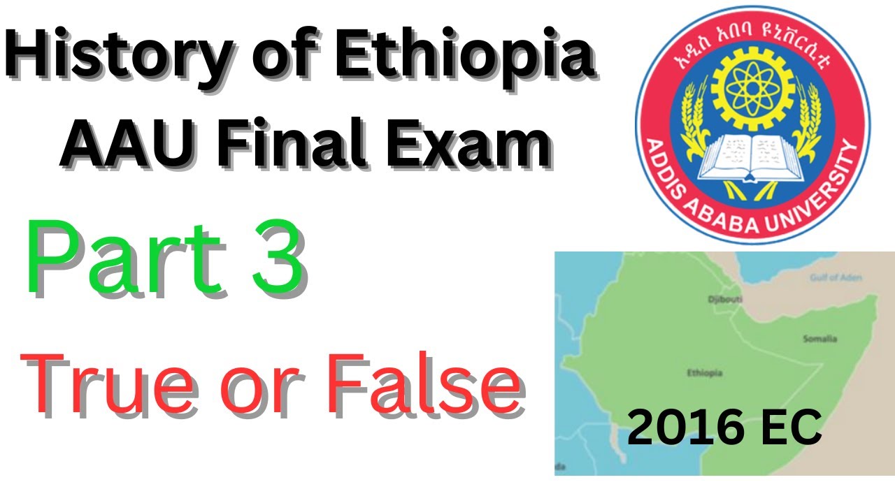 Addis Ababa University |History of Ethiopia and the Horn Final Exam| |True or False|