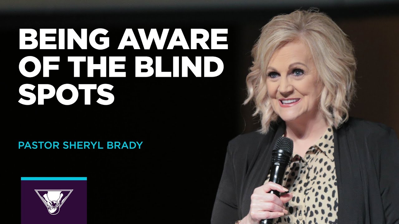 Being Aware of the Blind Spots | Pastor Sheryl Brady