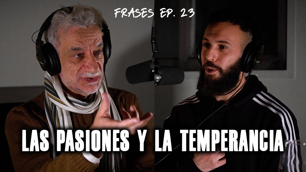 Acerca de las PASIONES y la TEMPERANCIA | Frases Ep. 23